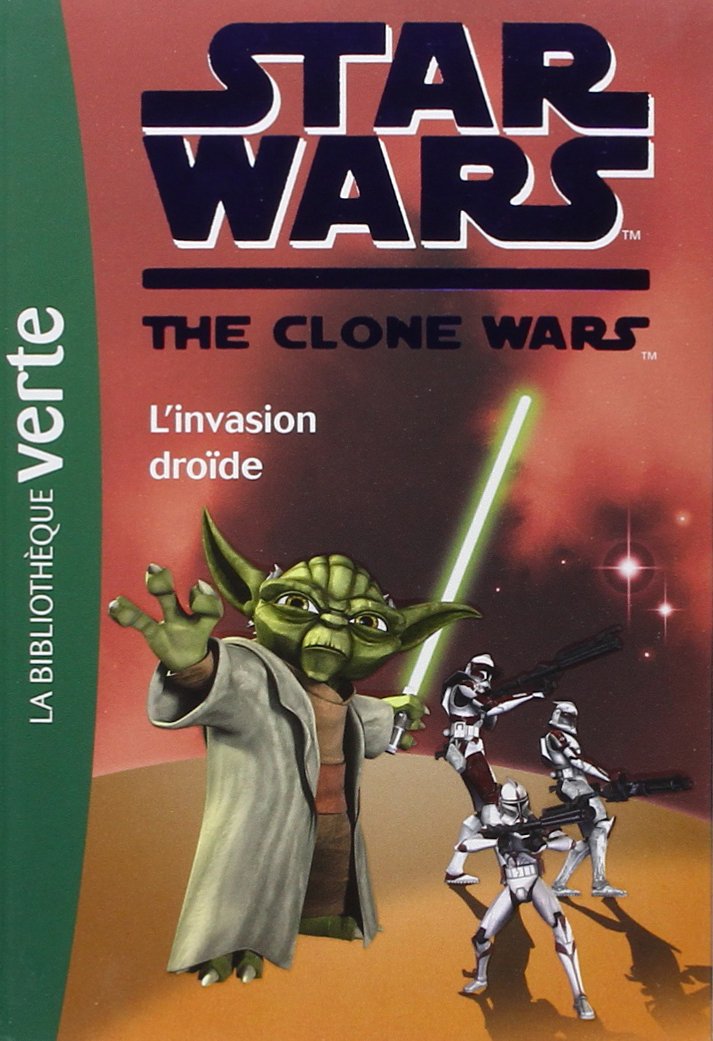 Star Wars Clone Wars 01 - L'invasion droïde Loizel, Jonathan