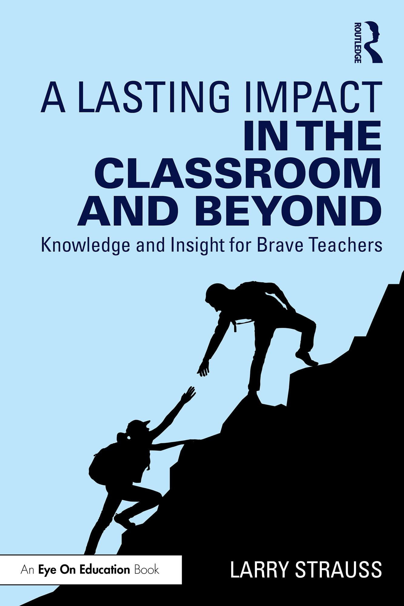 A Lasting Impact in the Classroom and Beyond: Knowledge and Insight for Brave Teachers