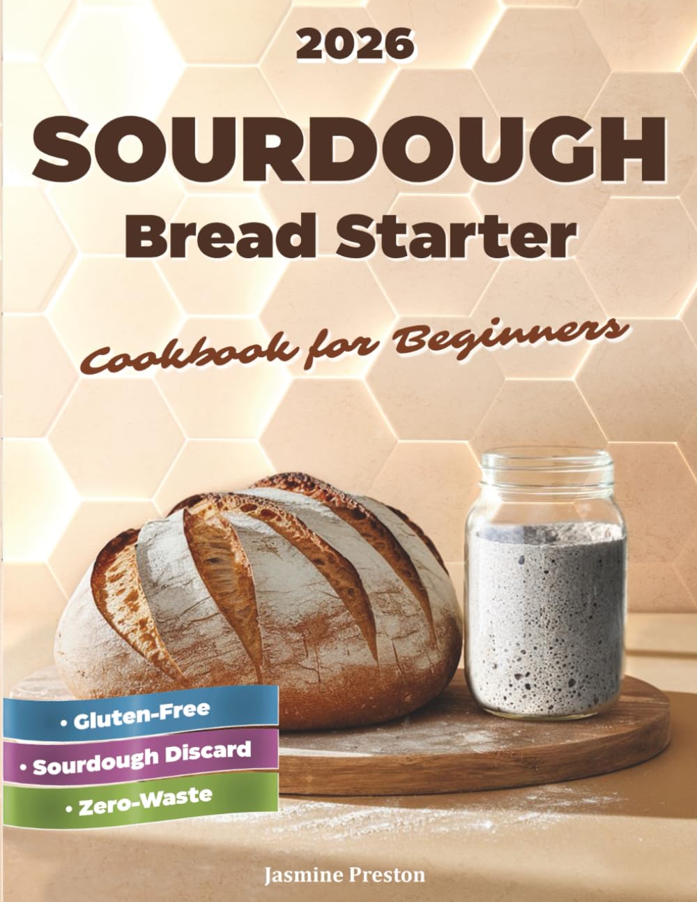Sourdough Bread Starter Cookbook for Beginners: Easy Homemade Recipes to Master Your Starter and Bake Delicious Artisan Bread, Add-Ins, Whole Grains, ... Ideas, and Quick Sweet & Savory Treats      Paperback – September 2, 2025