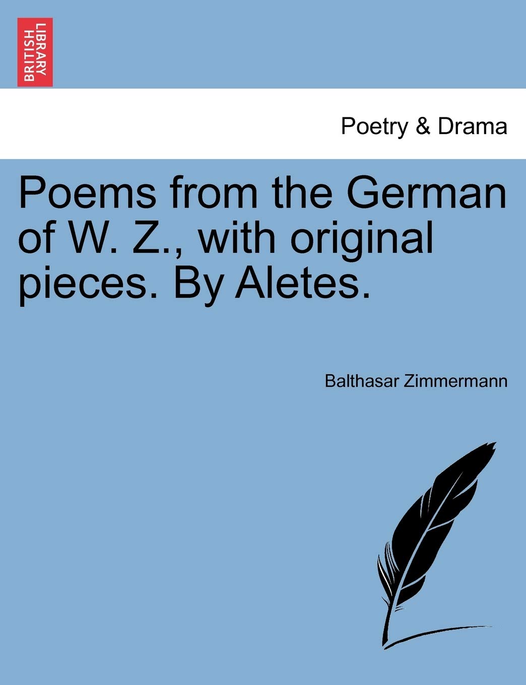 Poems from the German of W. Z., with Original Pieces. by Aletes.
