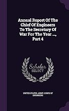 Annual Report Of The Chief Of Engineers To The Secretary Of War For The Year ..., Part 4