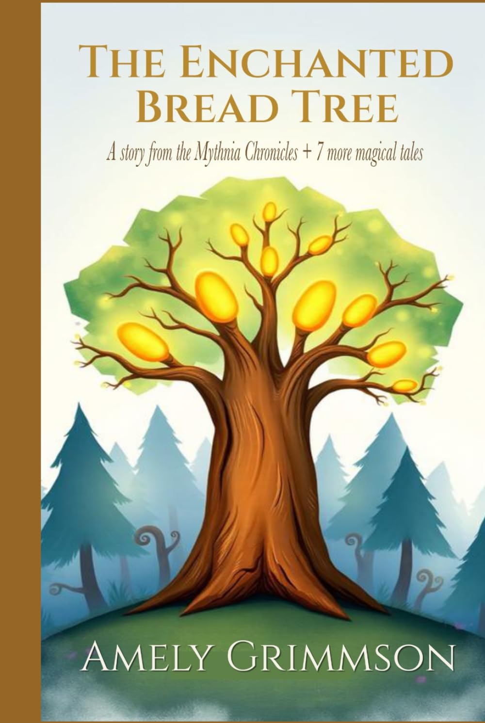 The Enchanted Tree: A story from the Mythnia Chronicles + 7 more magical tales