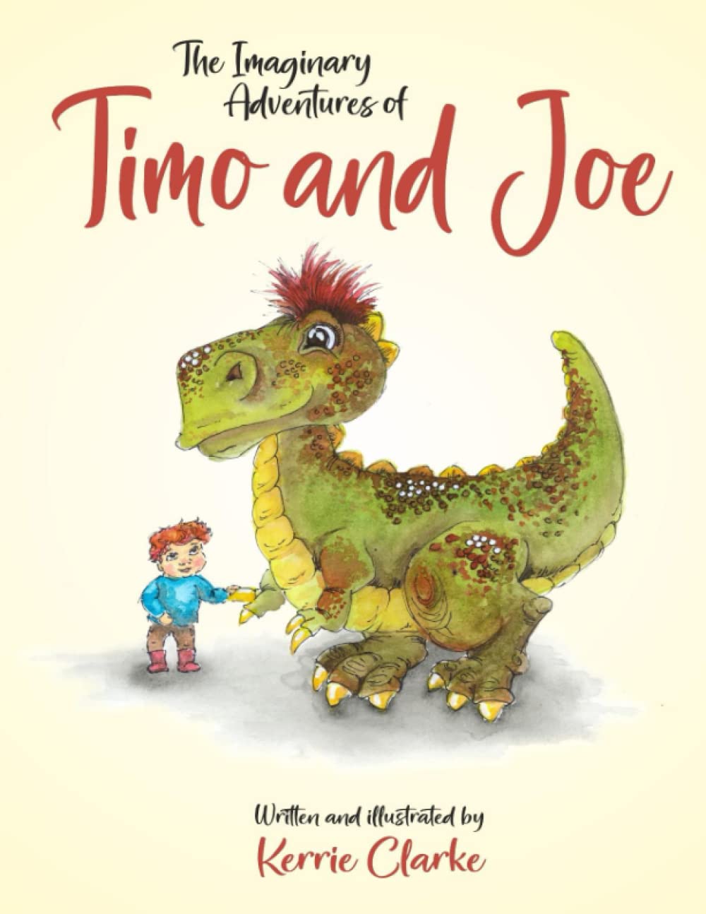The Imaginary Adventures of Timo and Joe: The tale of an imaginary friendship between a little boy and a dinosaur