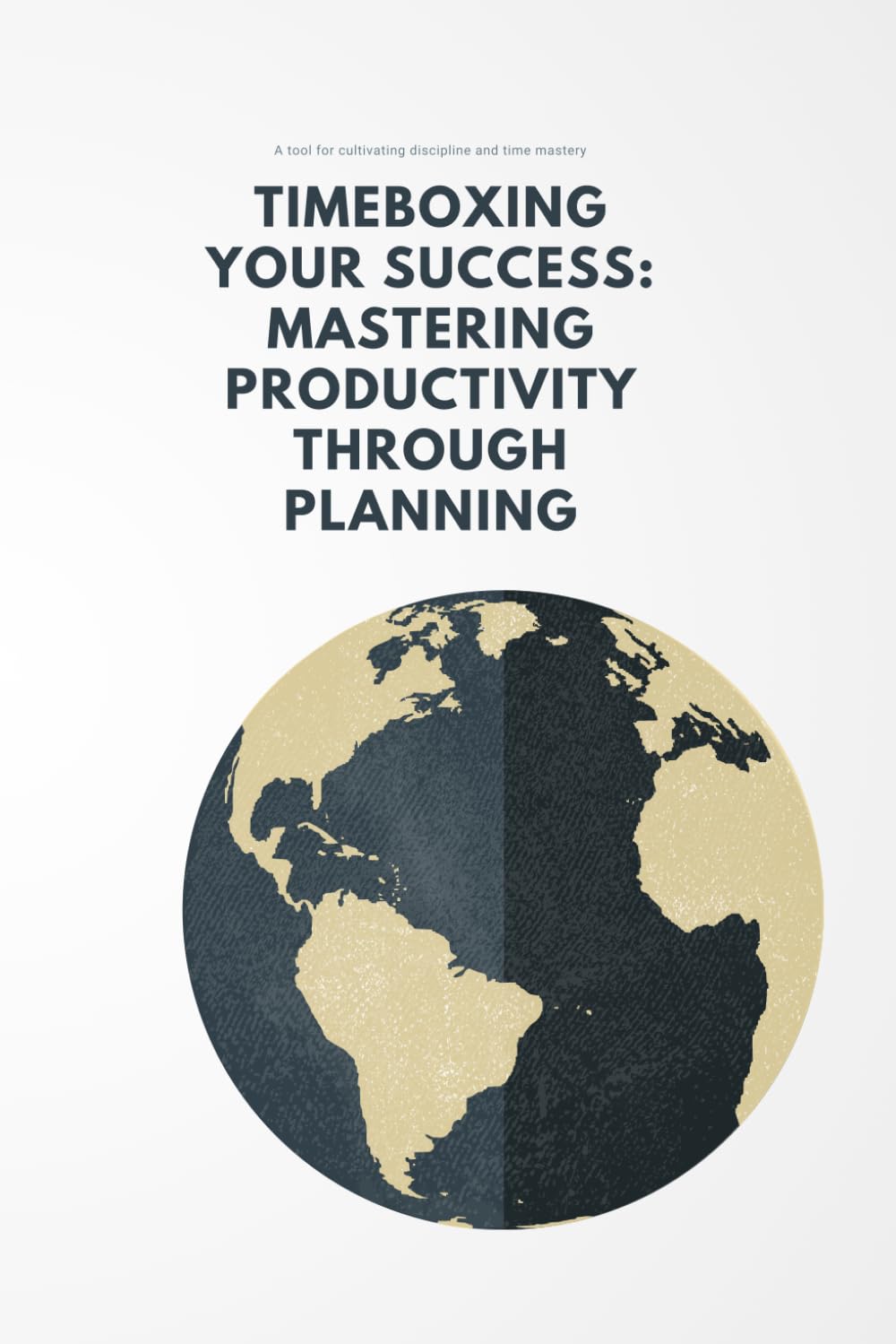 2024 Timeboxing Your Success: Mastering Productivity Through Planning: Strategic Planning for Success: How Timeboxing Can Change Your Life