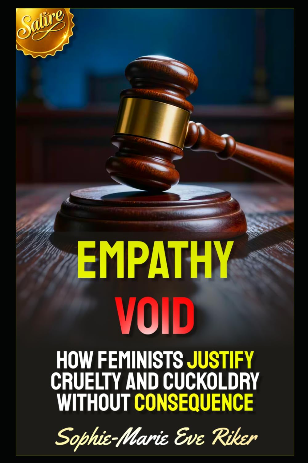 Empathy Void: How Feminists Justify Cruelty and Cuckoldry Without Consequence (Redpilled Female Supremacy (satire))