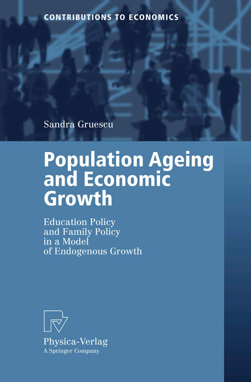 Buy Population Ageing and Economic Growth: Education Policy and Family Policy in a Model of Endogenous Growth (Contributions to Economics) — BookShops.in