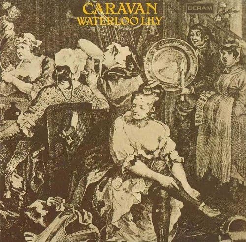 Caravan - Waterloo Lily (1972): - -Caravan