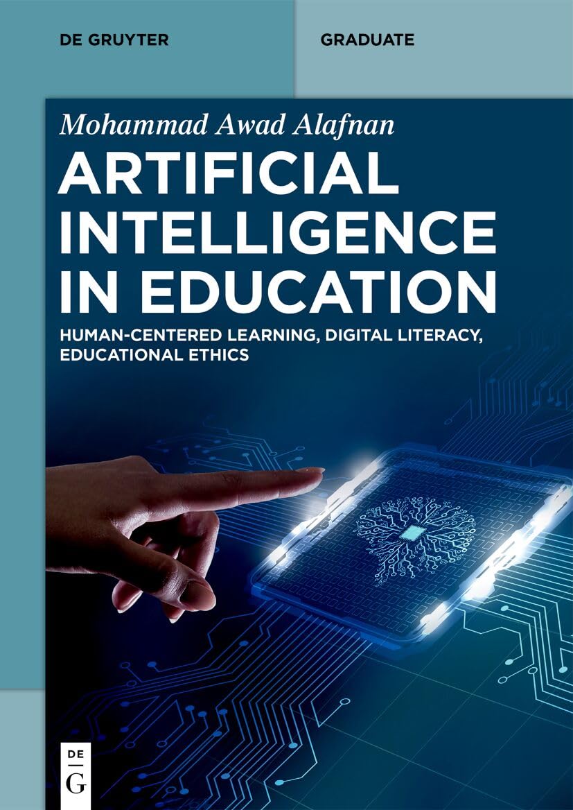 Artificial Intelligence in Education: Human-Centered Learning, Digital Literacy, Educational Ethics (De Gruyter Textbook)