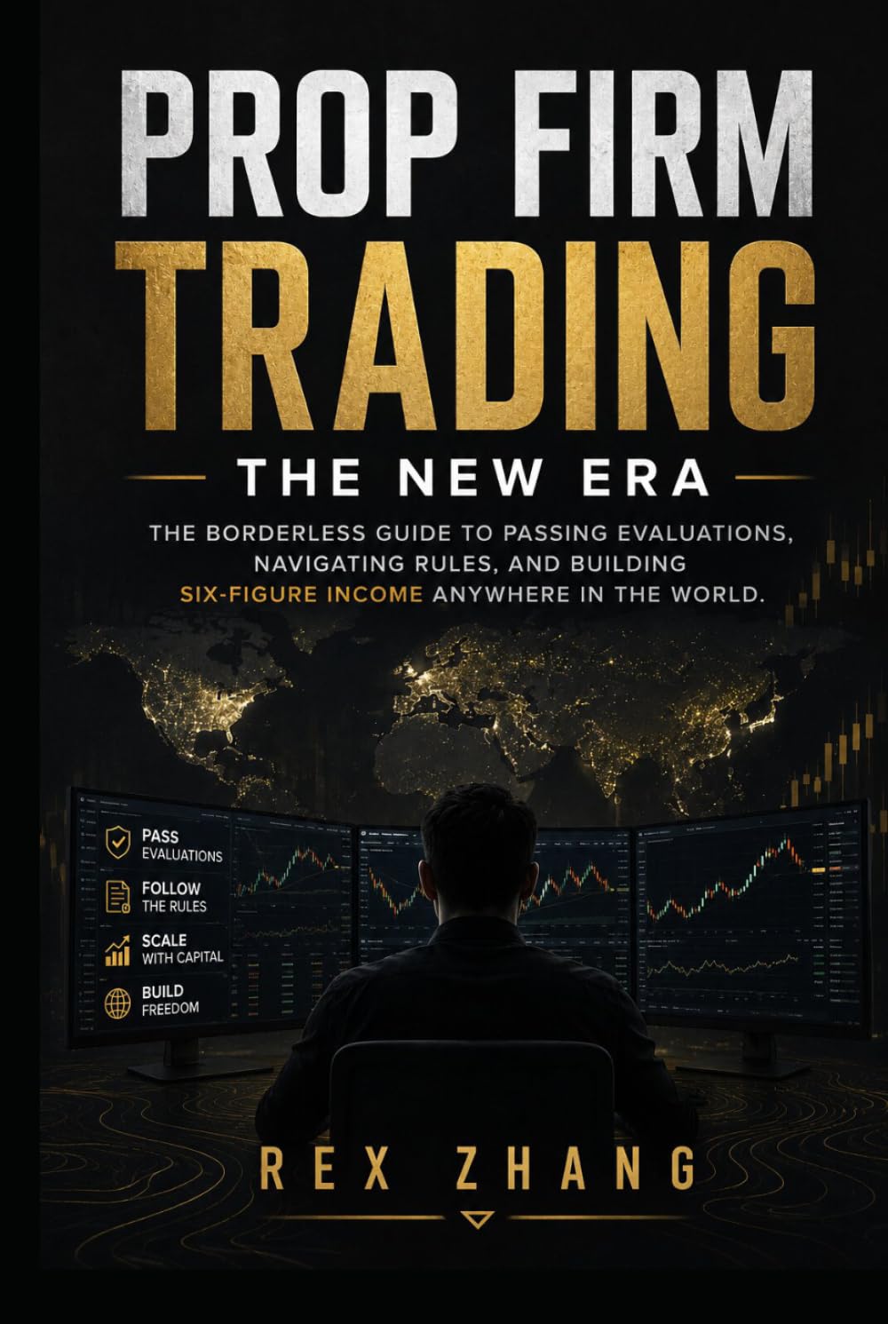 Prop Firm Trading: The New Era: The Borderless Guide to Passing Evaluations, Navigating Rules, and Building Six-Figure Income Anywhere in the World (The Profit Zone)