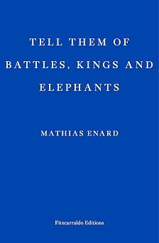 Tell Them Of Battles Kings & Elephants