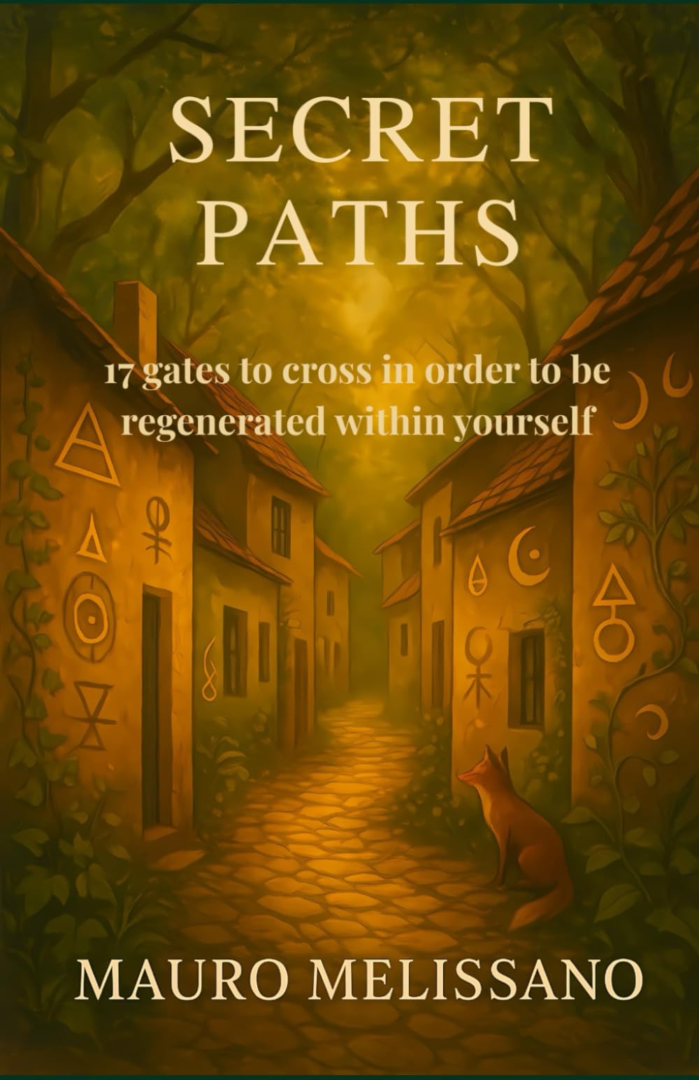 Secret Paths: 17 gates to cross in order to be regenerated within yourself