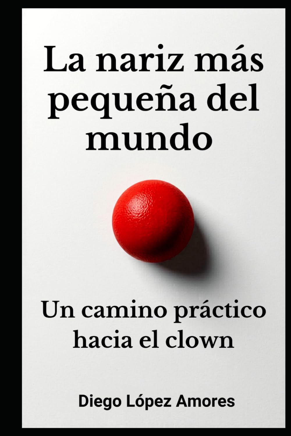 La nariz más pequeña del mundo: Un camino práctico hacia el clown (TEATRO BREVE)