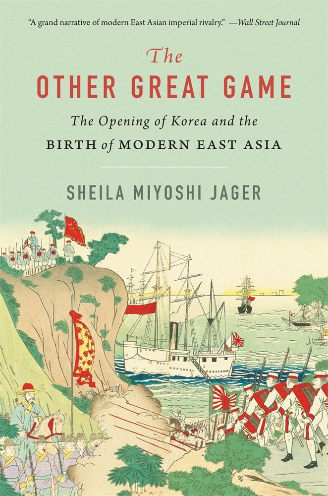 The Other Great Game: The Opening of Korea and the Birth of Modern East Asia      Paperback – March 24, 2026
