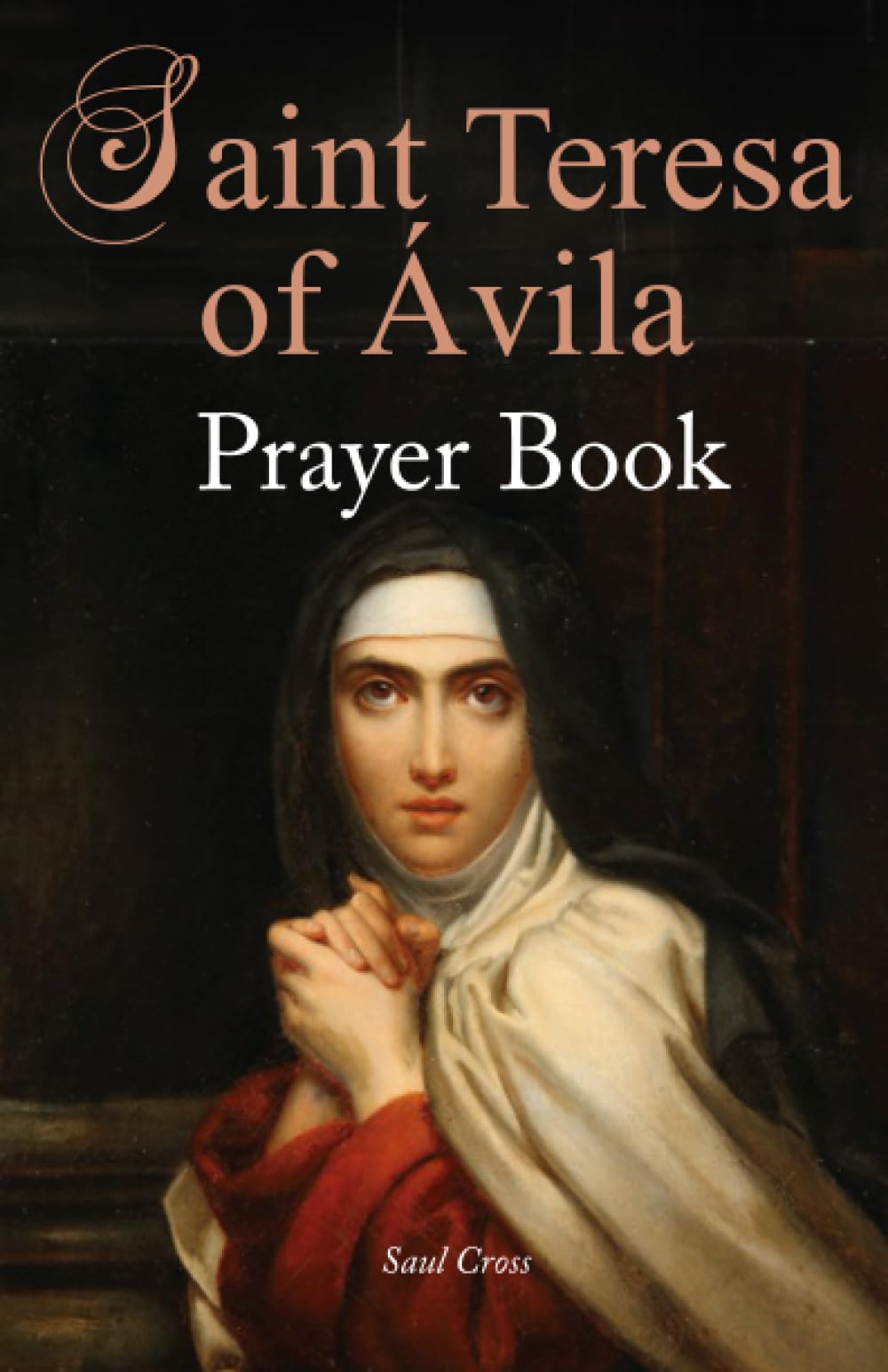 St. Teresa of Ávila Prayer Book: 5 (Catholic Saints Prayer Books)