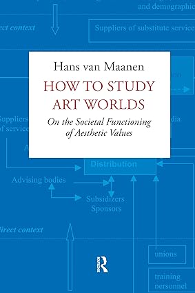 How to study art worlds : on the societal functioning of aesthetic values-Wow! eBook