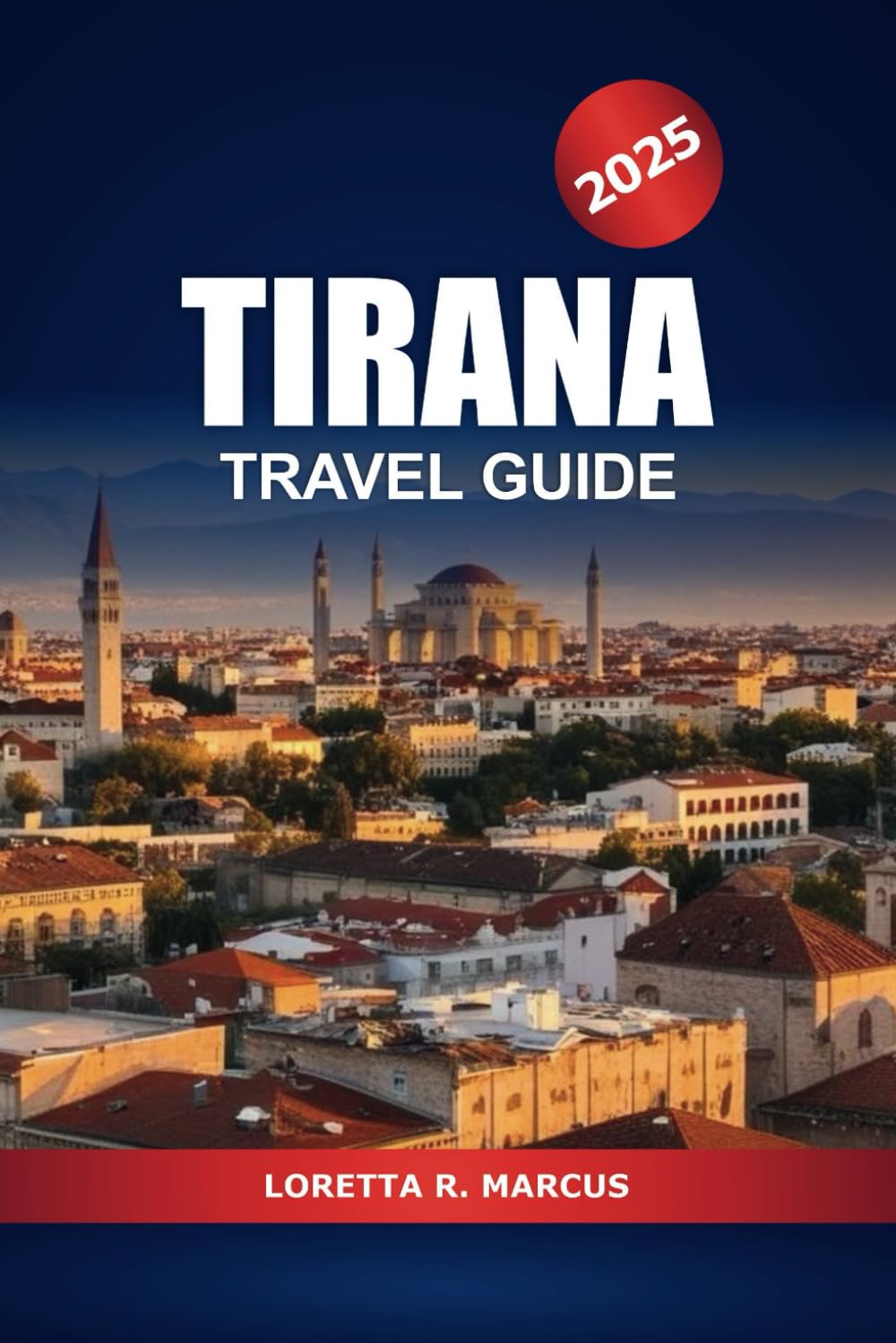 Tirana Travel Guide 2025: Explore Albania’s Capital Top Attractions, Culture, Historical Landmark, Hidden Gems, Insider Tips and Adventure