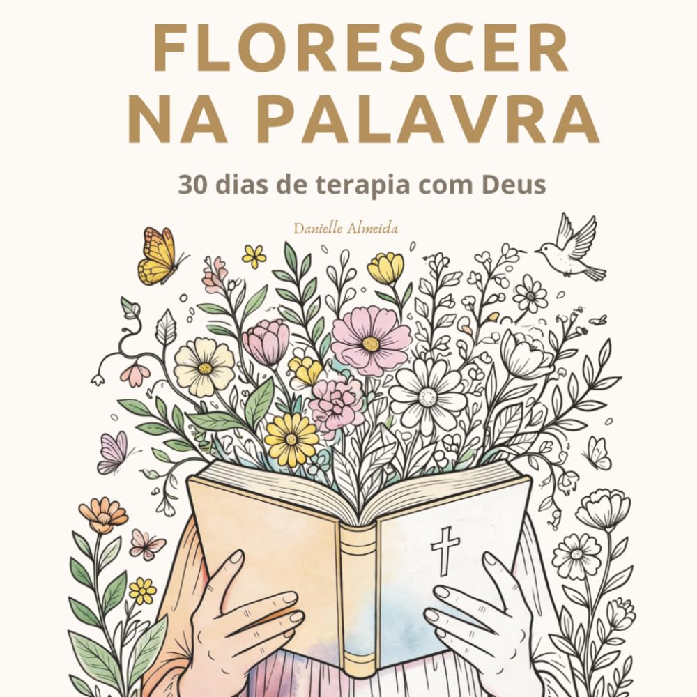 Florescer na Palavra: 30 dias de terapia com Deus