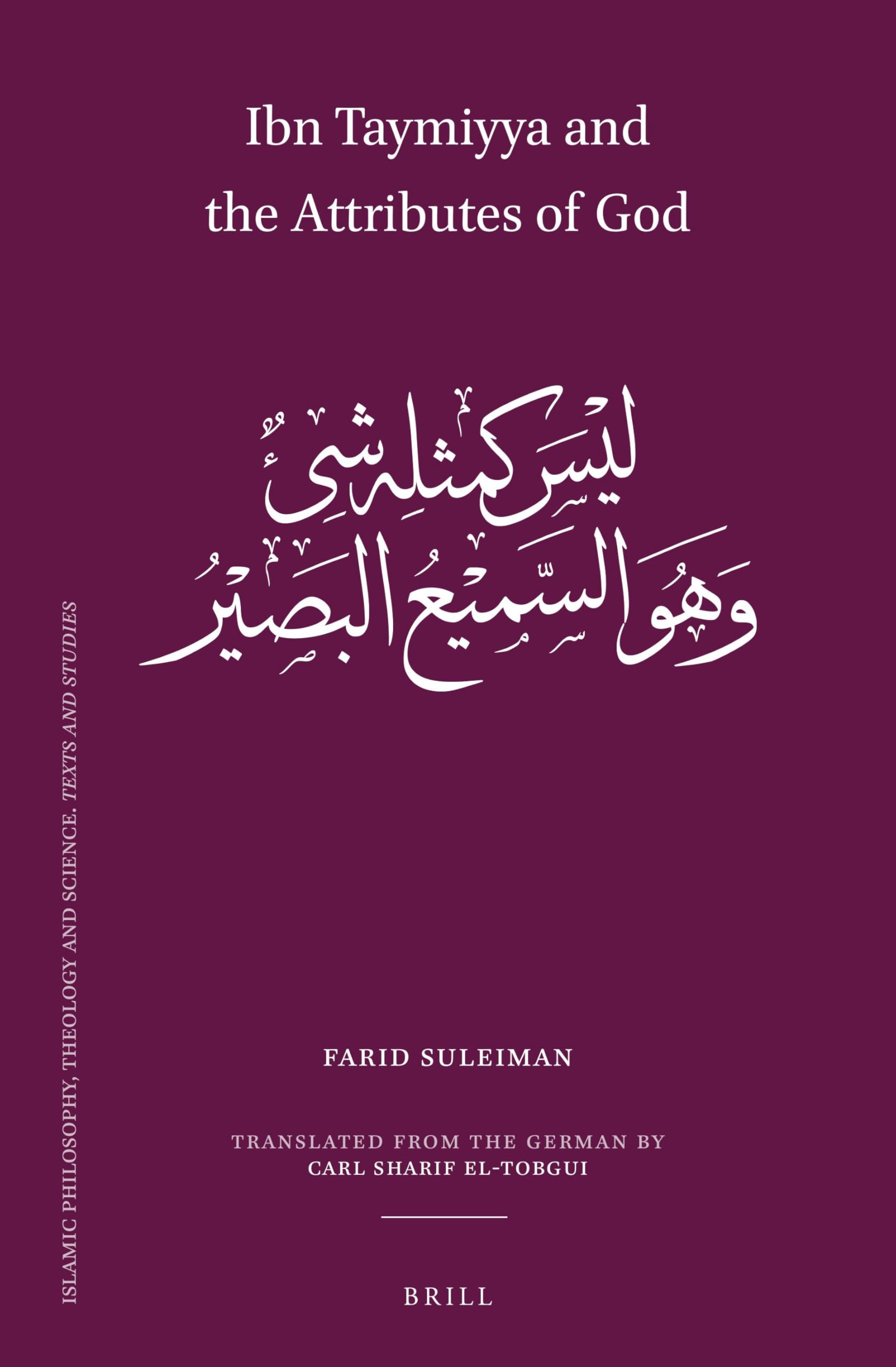 Ibn Taymiyya and the Attributes of God: 125 (Islamic Philosophy, Theology and Science. Texts and Studies, 125)