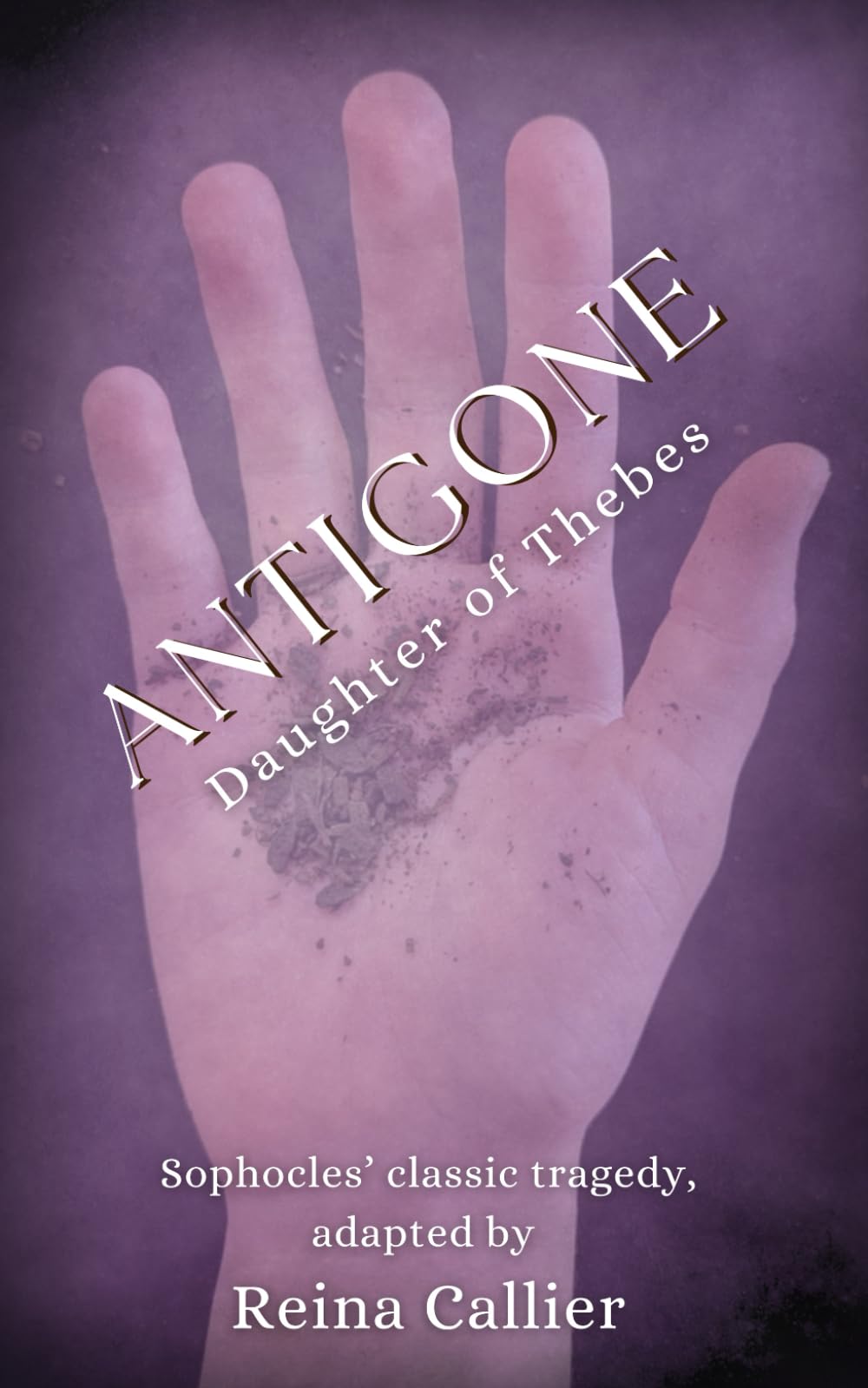 Antigone: Daughter of Thebes: An Adaptation of Sophocles' Classic Tragedy
