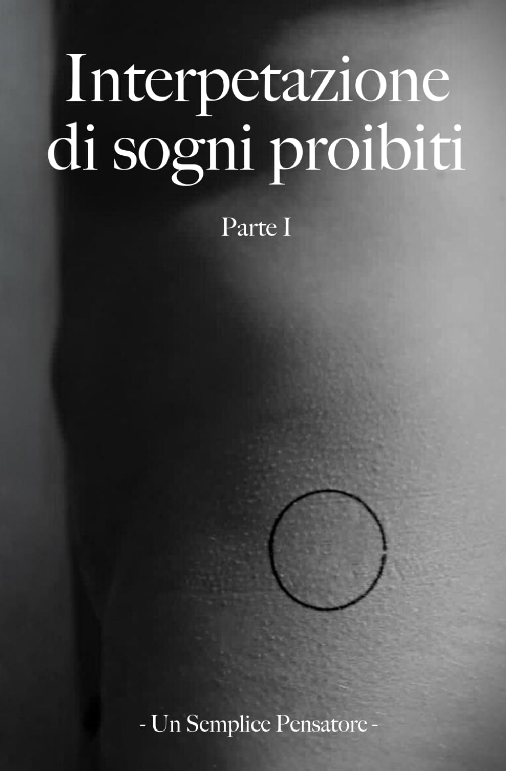 INTERPRETAZIONE DI SOGNI PROIBITI: Parte Prima