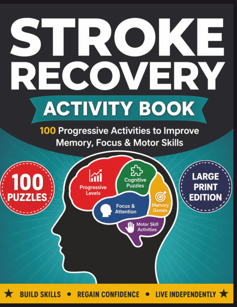 Stroke Recovery Activity Book: 100 Progressive Activities to Improve Memory, Focus, and Motor Skills to help Reclaim Independence