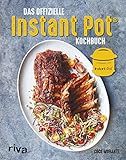  Das offizielle Instant-Pot®-Kochbuch: Über 75 bebilderte Rezepte für Frühstück, Hauptgerichte, Beilagen und Desserts für den Multifunktionskocher - authorisiert von Instant Pot®