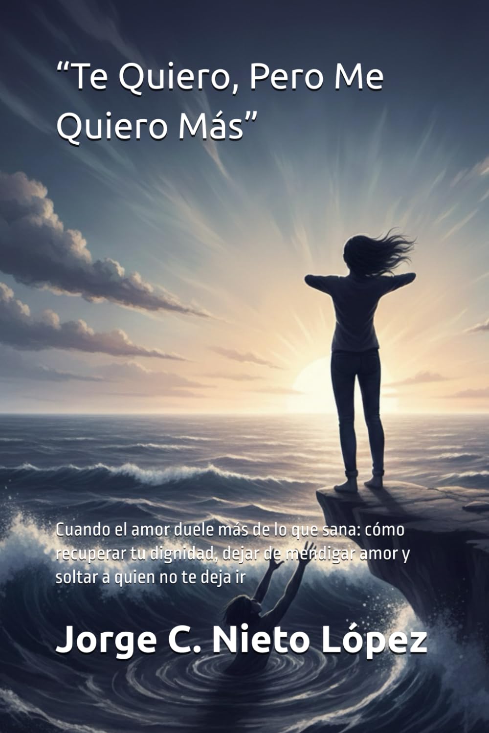 “Te Quiero, Pero Me Quiero Más”: Cuando el amor duele más de lo que sana: cómo recuperar tu dignidad, dejar de mendigar amor y soltar a quien no te deja ir