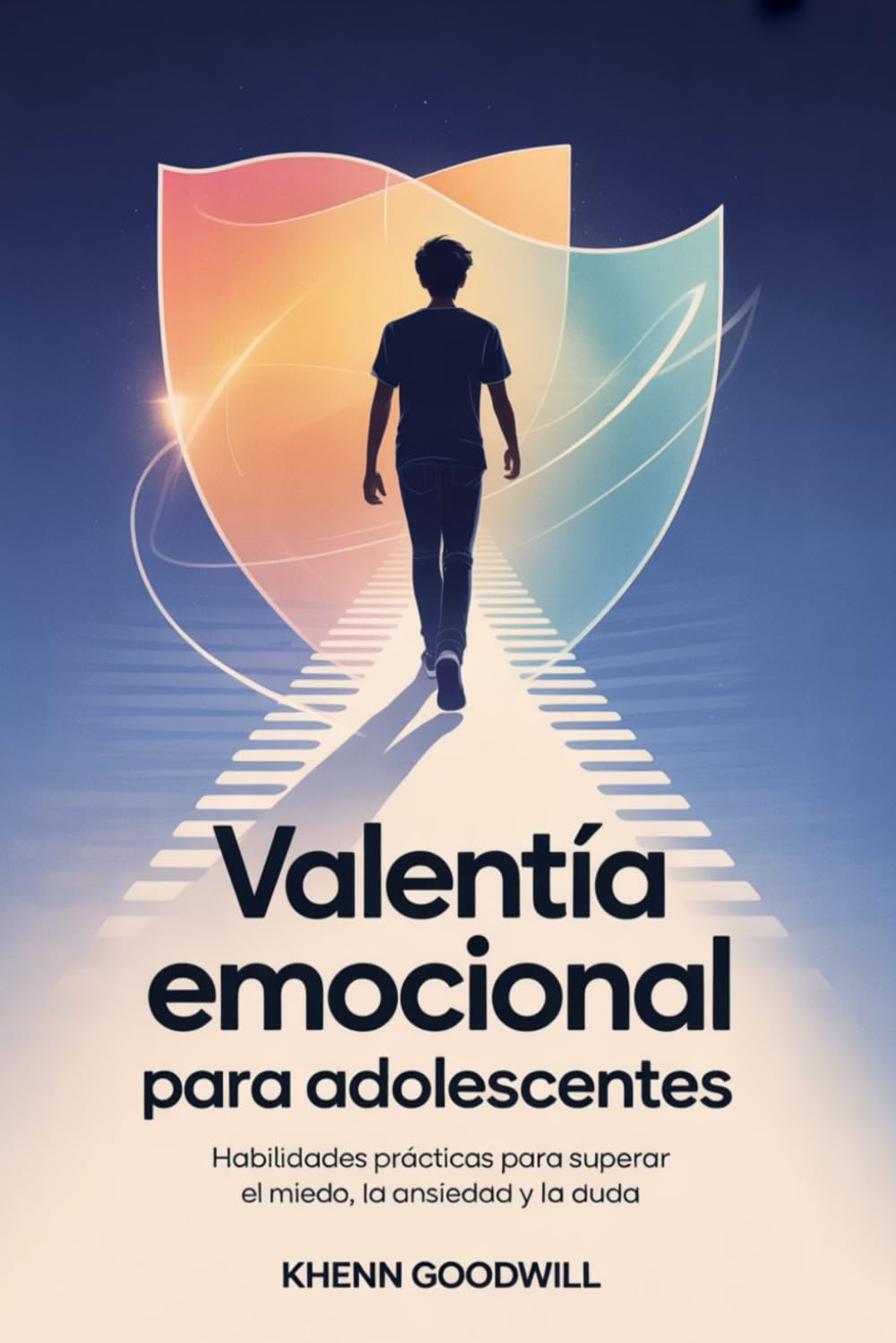 Valentía emocional Para Adolescentes: Habilidades prácticas para superar el miedo, la ansiedad y la duda
