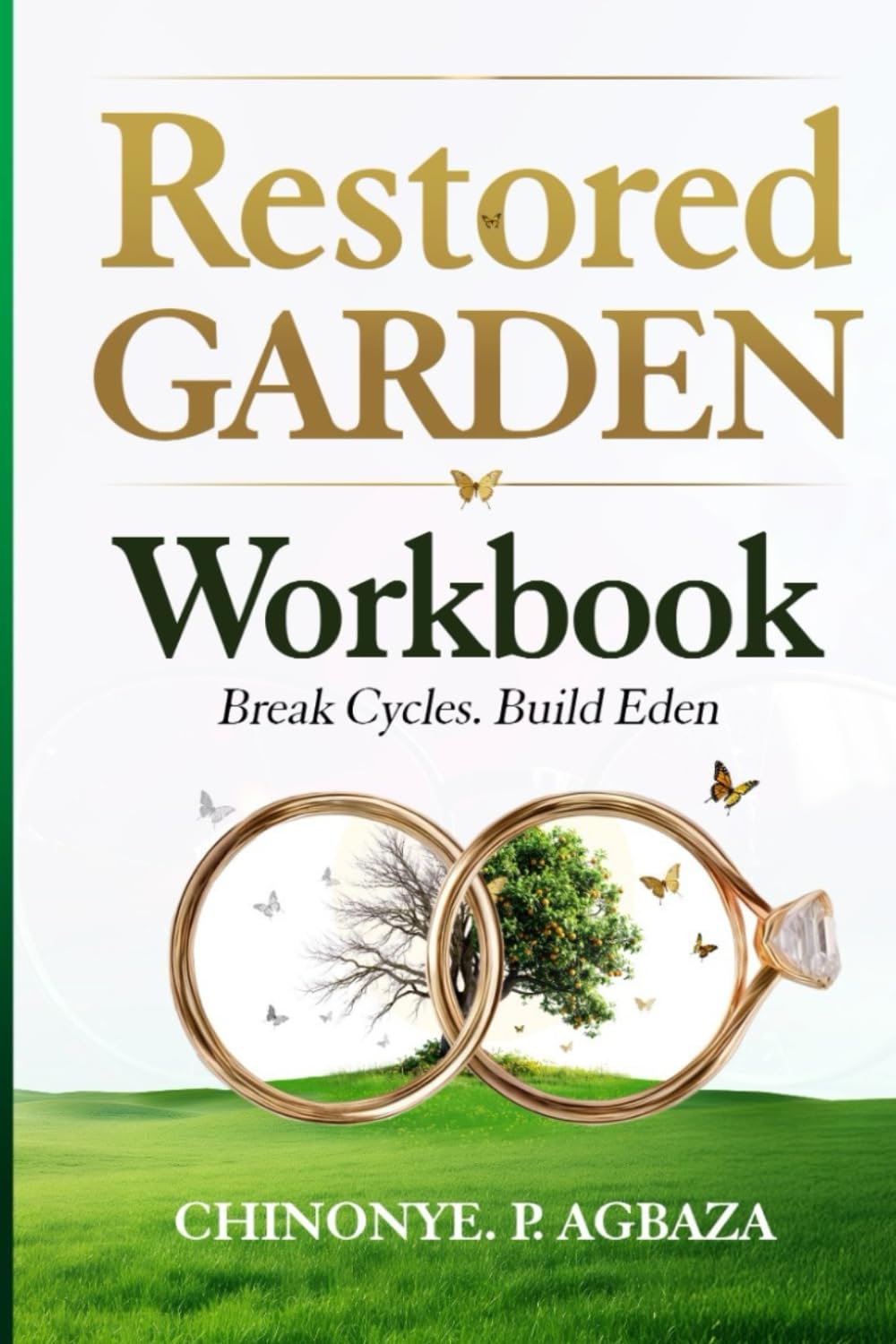 Restored Garden Workbook: Break Cycles. Build Eden