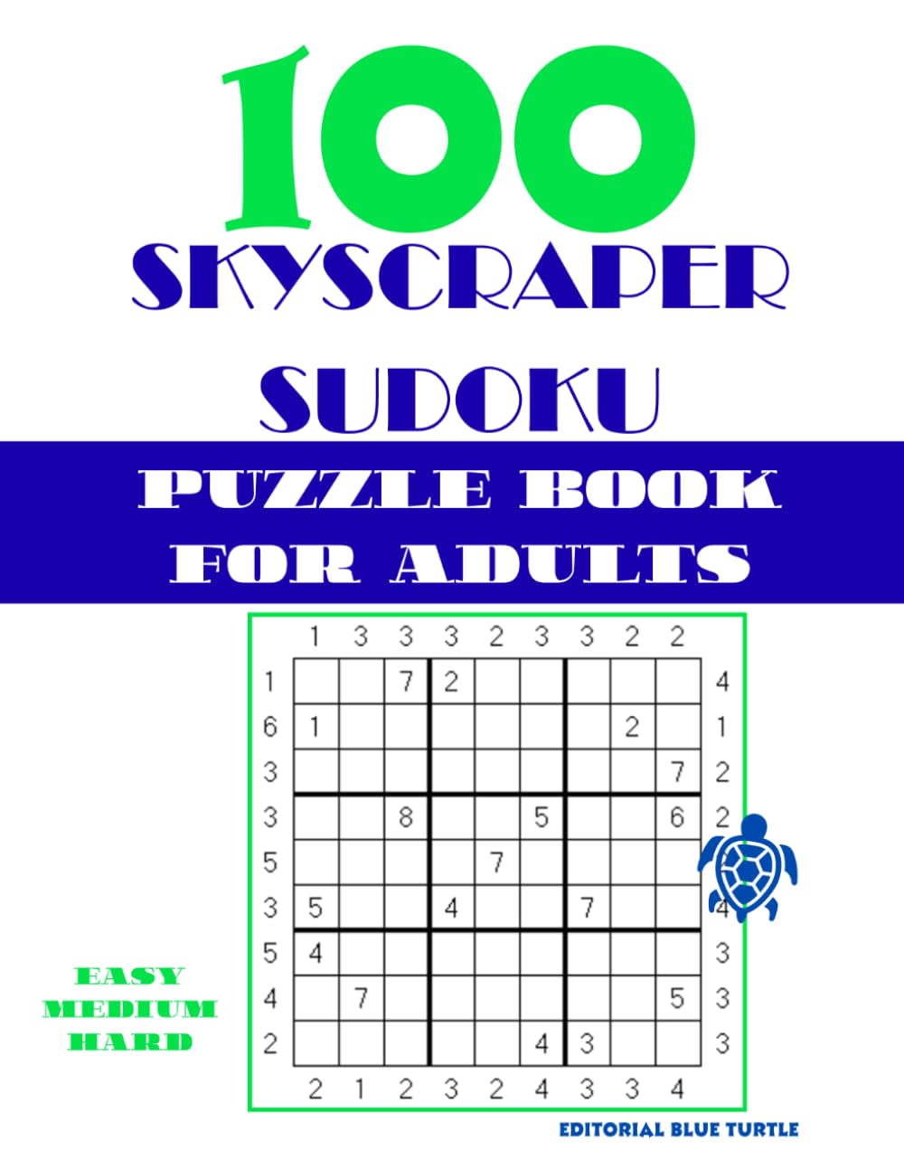 100 Skyscraper Sudoku Puzzle Book for Adults: Easy, Medium & Hard Skyscraper Sudoku | Visibility Logic Puzzles | Advanced Brain Games and Number Grid Challenges