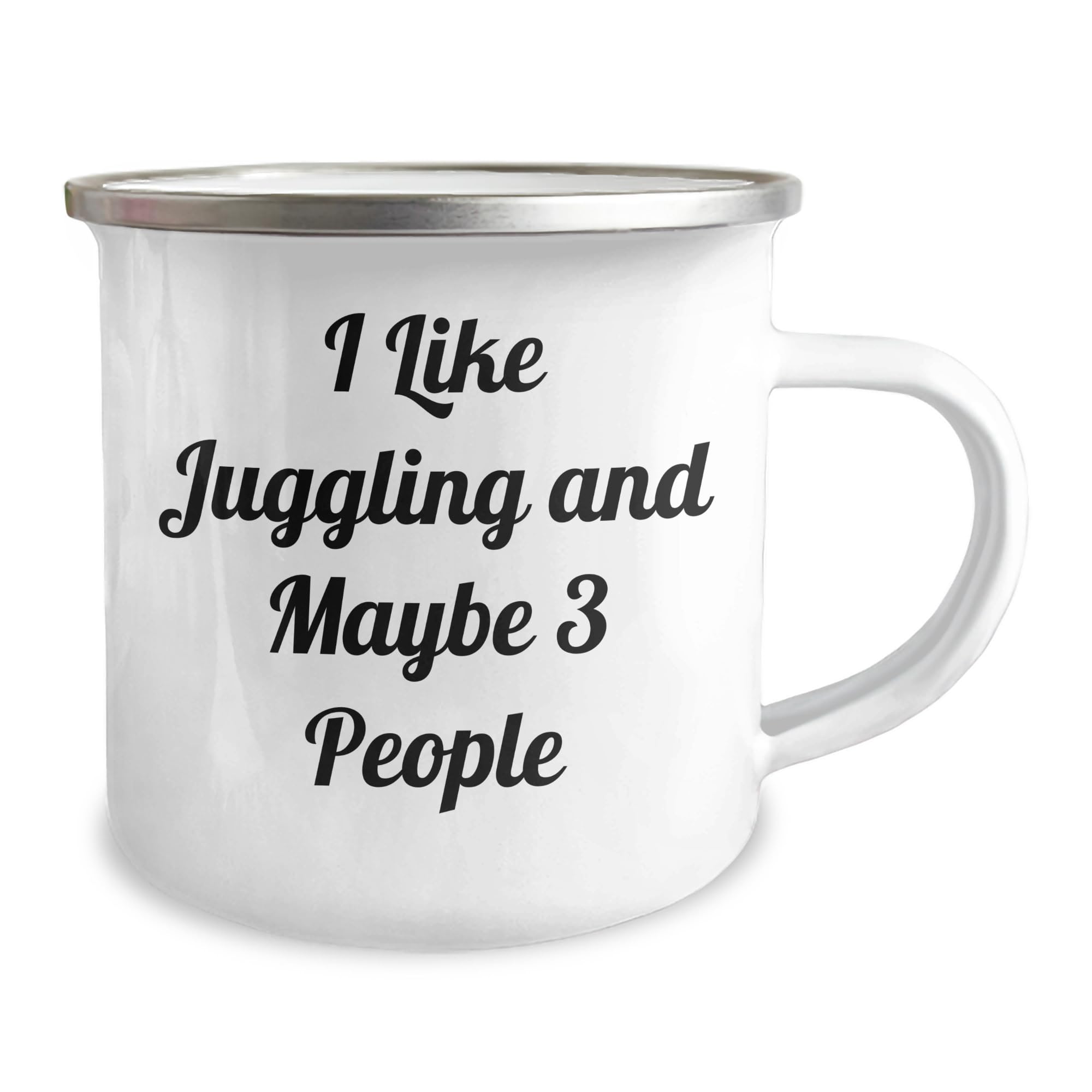 Juggling Camping Mug I Like Juggling And Maybe 3 People Funny Birthday Unique Gifts from Friends to Juggling Lovers