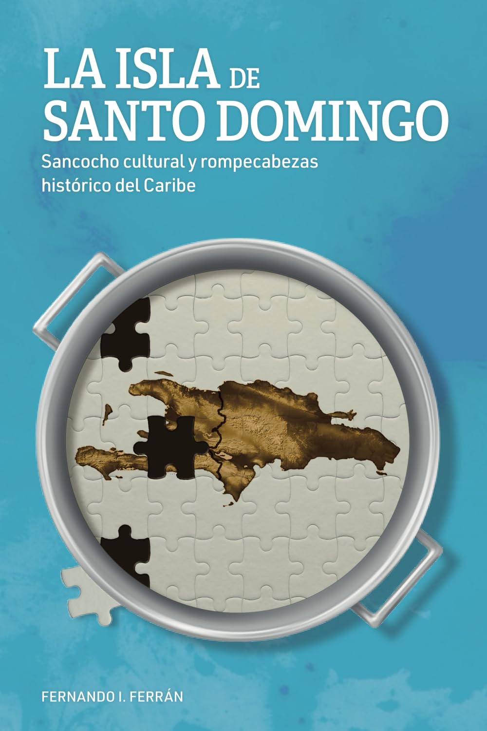 LA ISLA DE SANTO DOMINGO: Sancocho Cultural y Rompecabezas Histórico del Caribe