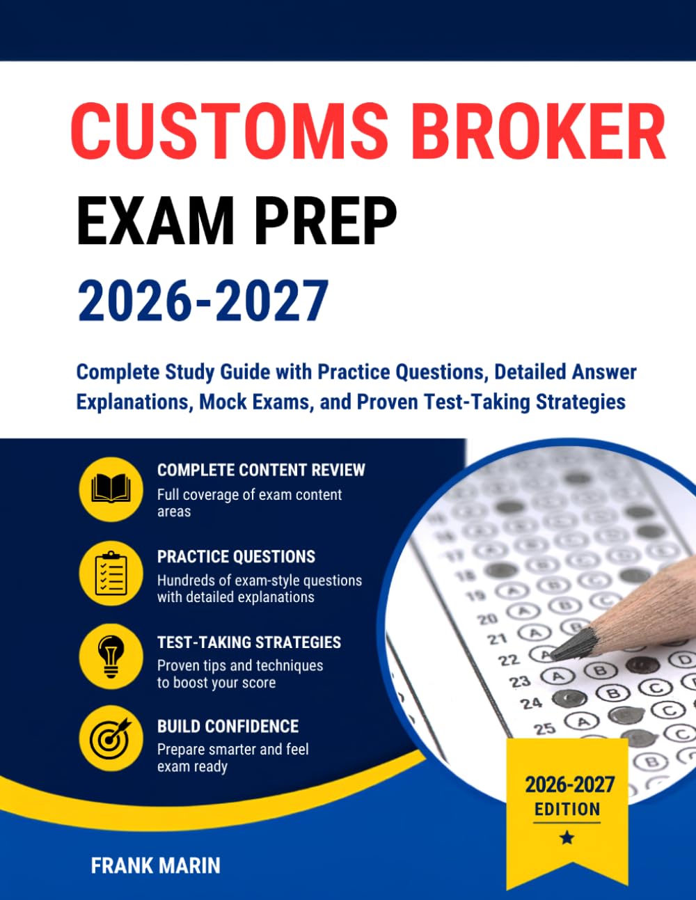 Customs Broker Exam Prep 2026-2027: Complete Study Guide with Practice Questions, Detailed Answer Explanations, Mock Exams, and Proven Test-Taking Strategies