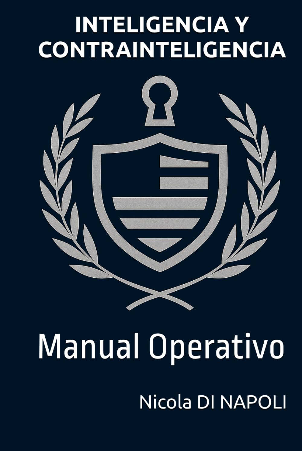 INTELIGENCIA Y CONTRAINTELIGENCIA: Manual Operativo (MANUALES DE INTELIGENCIA Y CONTRAINTELIGENCIA)