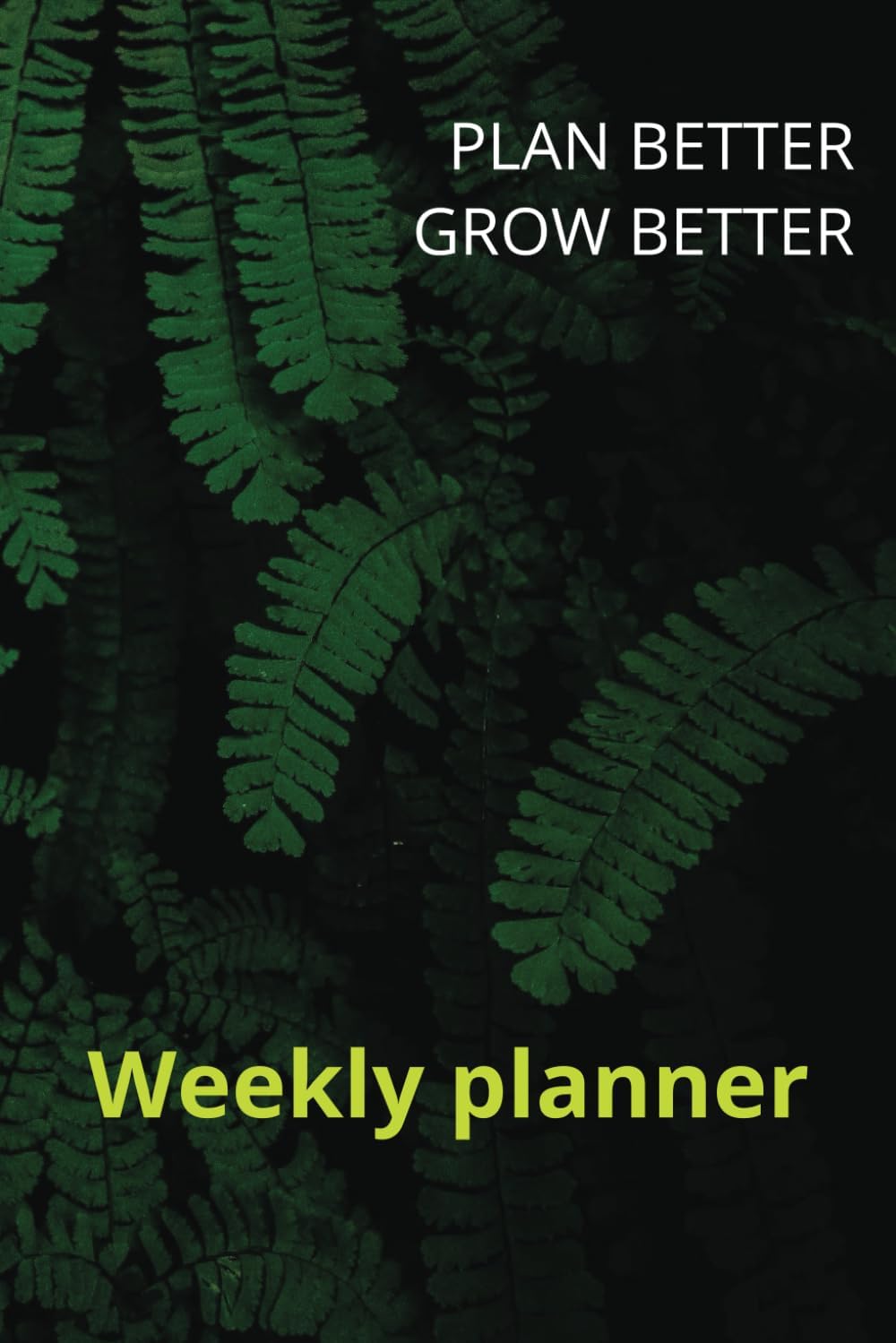 Plan better grow better weekly planner