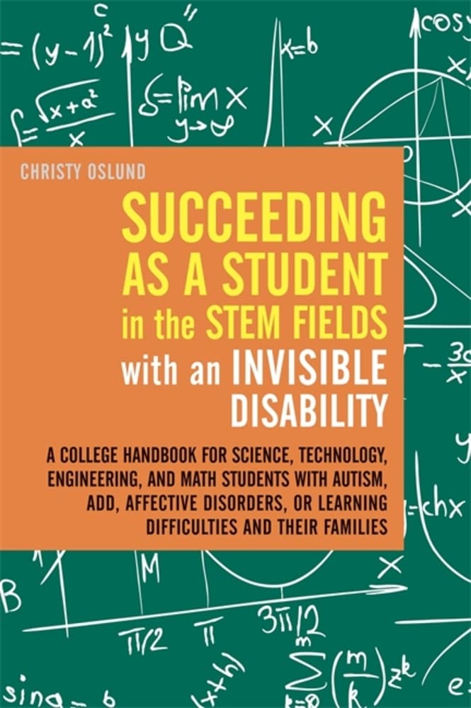 Succeeding as a Student in the STEM Fields with an Invisible Disability: A Colle