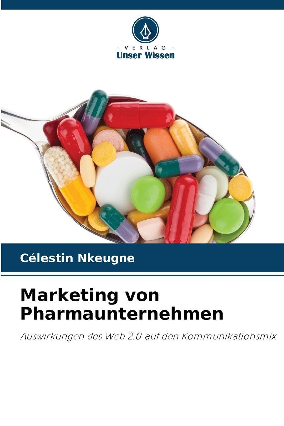 Marketing von Pharmaunternehmen: Auswirkungen des Web 2.0 auf den Kommunikationsmix