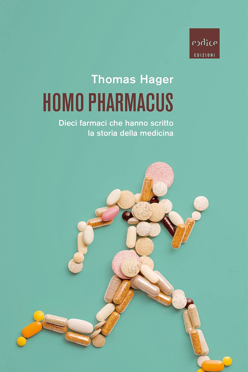 Homo Pharmacus. Dieci Farmaci Che Hanno Scritto La Storia Della Medicina - 4