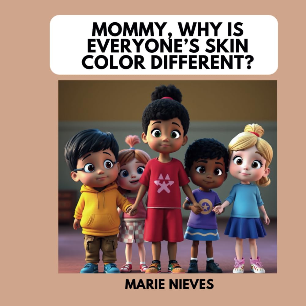 Mommy, Why Is Everyone’s Skin Color Different? (The Questions You Ask Mommy)