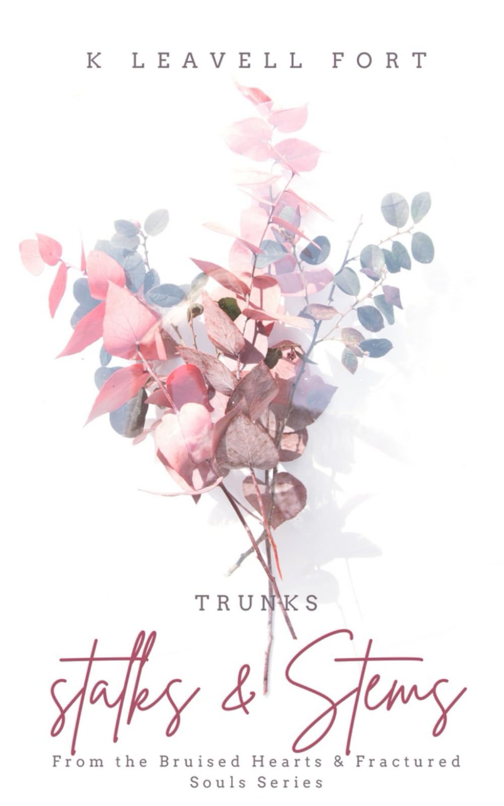 Bruised Hearts & Fractured Souls: Trunks, Stalks & Stems