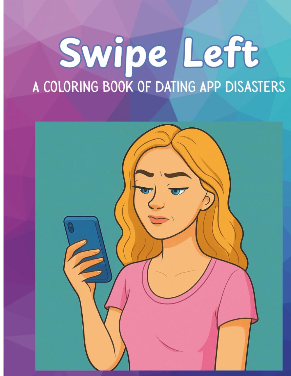 Swipe Left: A Coloring Book of Dating App Disasters