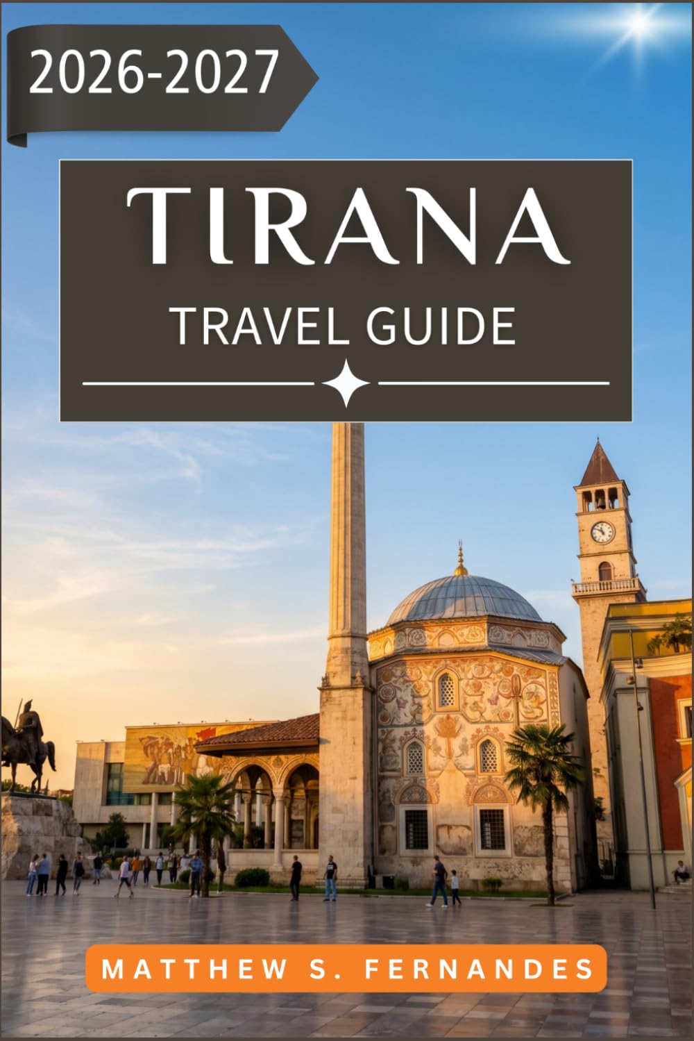 Tirana Travel Guide 2026-2027: Your Companion to Albania's Capital with Culture, Food, Day Trips and Local Life