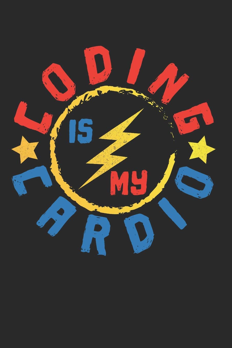 Coding Is My Cardio: 6x9 Funny Blank Lined Composition Notebook for Coders, Software Developers, Computer Geeks and Nerds