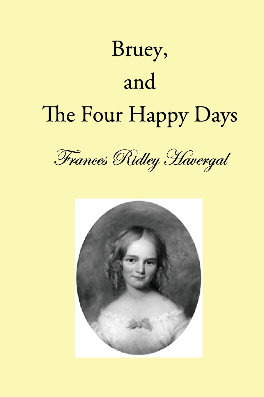 Bruey and the Four Happy Days: Volume 2 (The Children's Books of Frances Ridley Havergal)