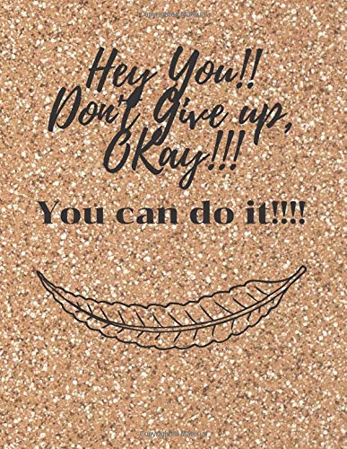 Hey you!! Don't give up,Okay!!! ํYou can do it!!!!: Line Notebook Journal for those who want to stand up to the problem You can send them as gifts to those people.