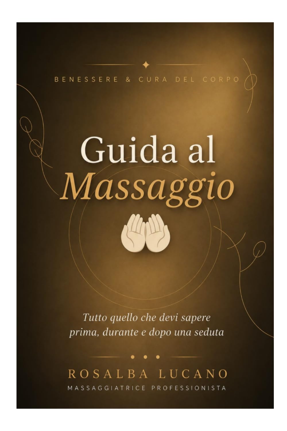 Guida al Massaggio: Tutto quello che devi sapere prima, durante e dopo una seduta