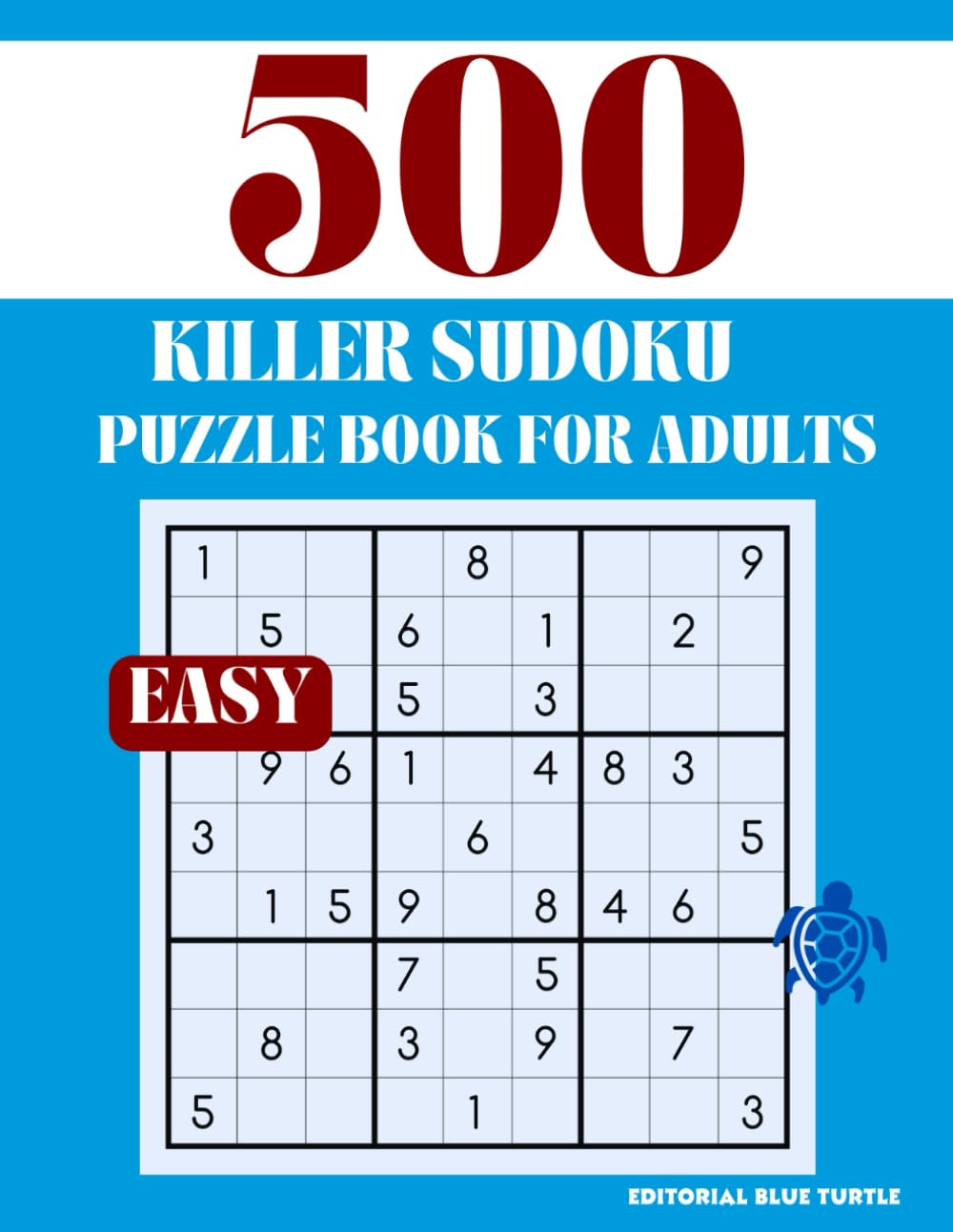 Killer Sudoku Puzzle for Adults – Easy (500 Puzzles): 500 Easy Killer Sudoku Puzzles – Beginner Brain Games, Large Print Logic Practice, and Relaxing Fun
