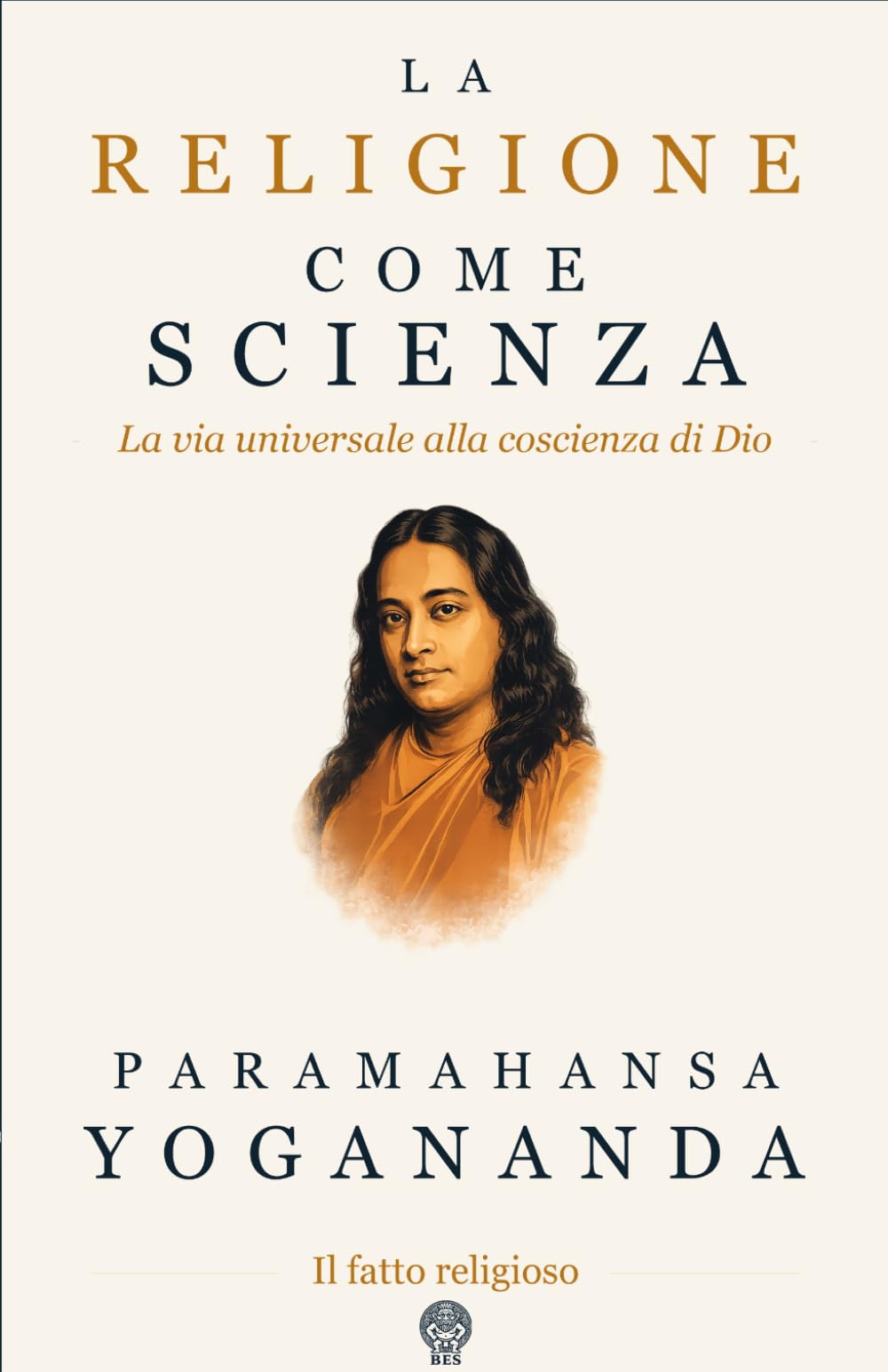 La religione come scienza: La via universale alla coscienza di Dio
