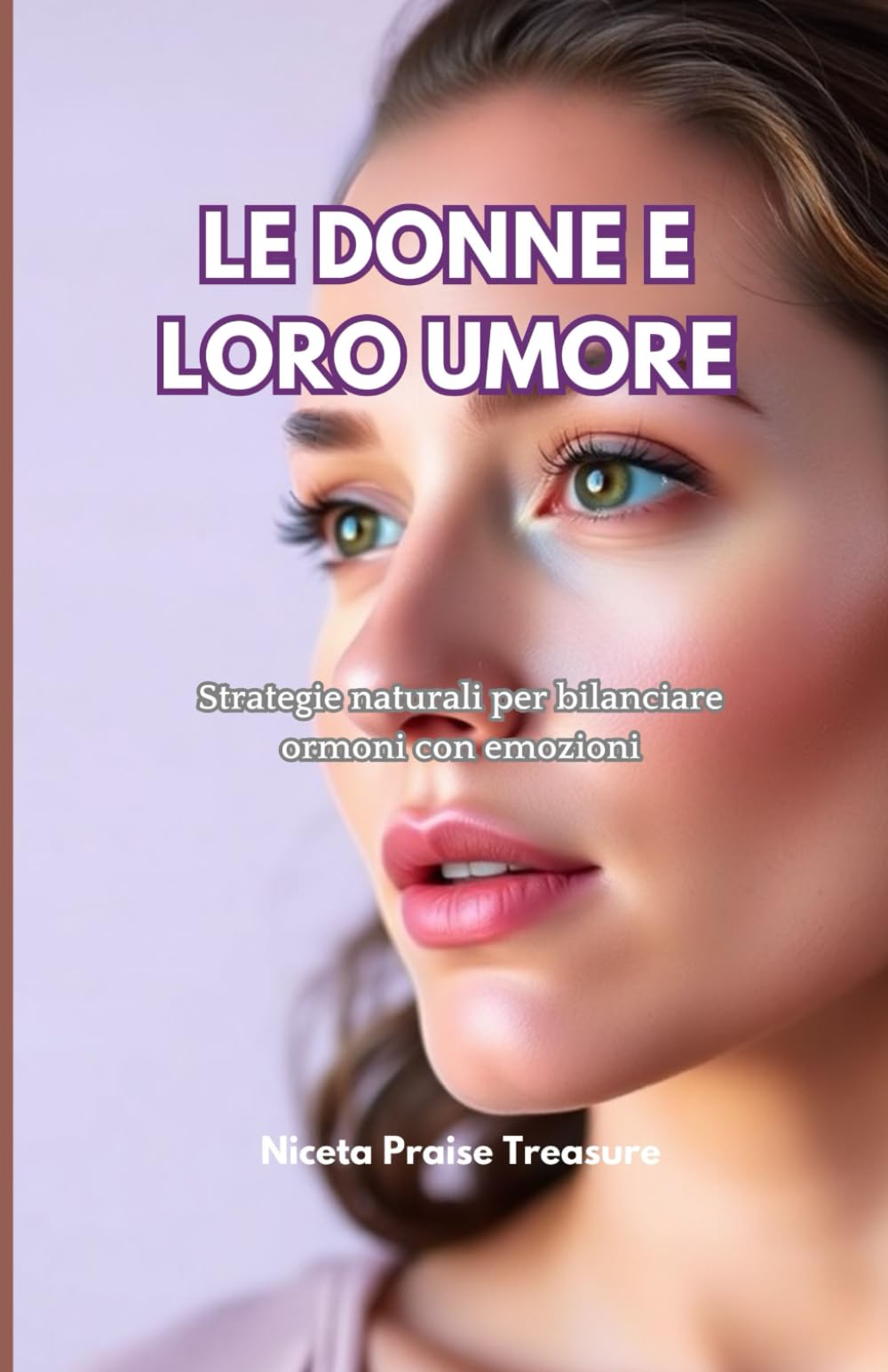 LE DONNE E LORO UMORE: Strategie naturali per bilanciare ormoni con emozioni