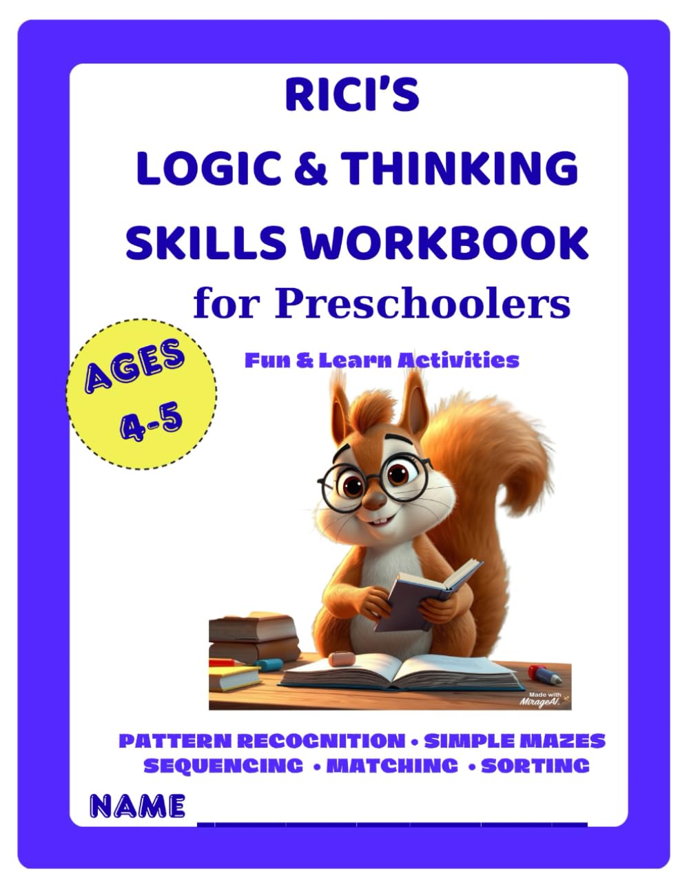 Rici’s Logic & Thinking Skills Workbook for Preschoolers: Fun & Learning Activities with Puzzles, Patterns, Mazes, Matching and Problem-Solving for ... Activity Books for Preschoolers (Ages 4–5))